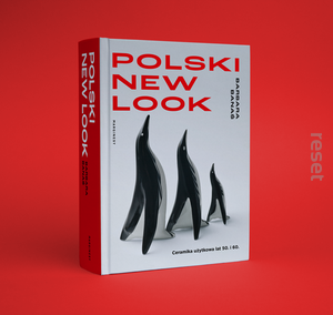 POLSKI NEW LOOK. CERAMIKA UŻYTKOWA LAT 50. I 60. Barbara Banaś